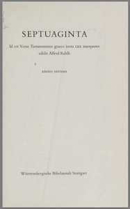 Septuaginta: Id est Vetus Testamentum Graece iuxta LXX Interpretes